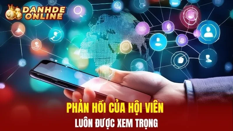 Phản hồi của hội viên luôn được xem trọng