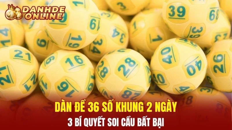 Dàn đề 36 số khung 2 ngày